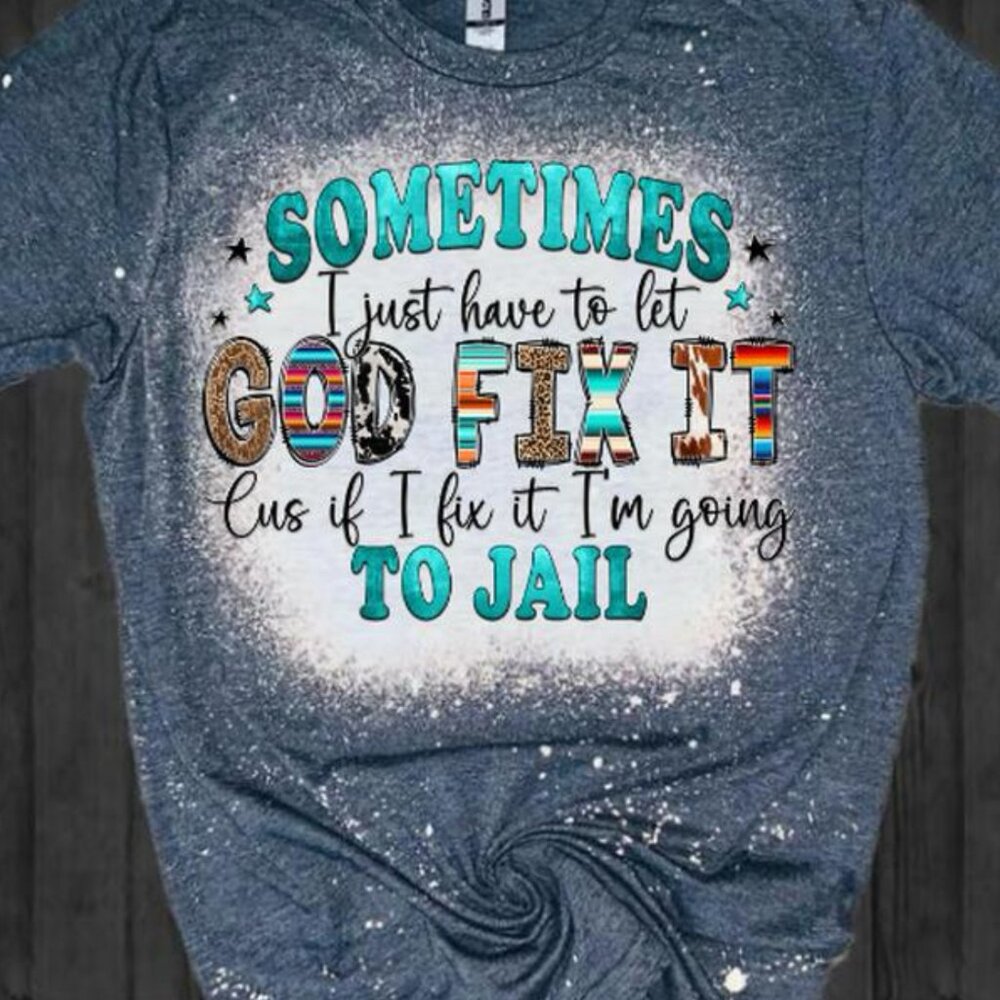 Let god fix it bleached tee